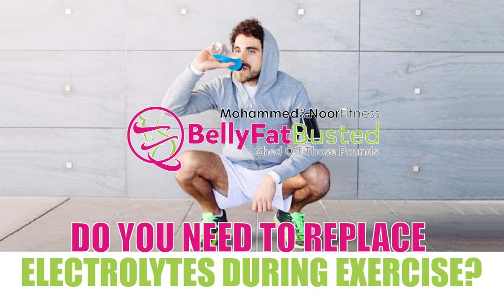DO YOU NEED TO REPLACE ELECTROLYTES DURING EXERCISE?