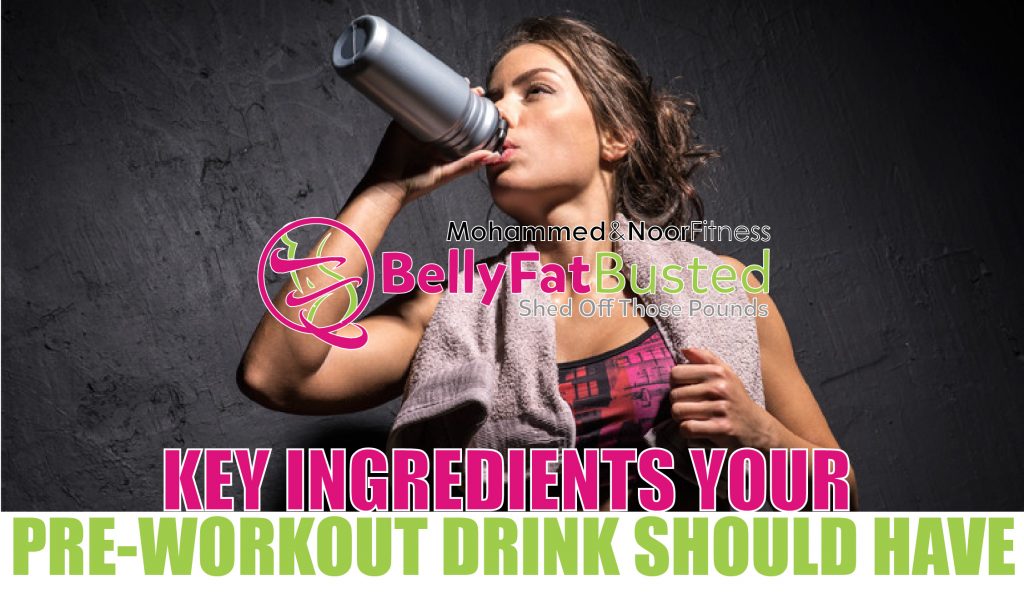 KEY INGREDIENTS YOUR PRE-WORKOUT DRINK SHOULD HAVE