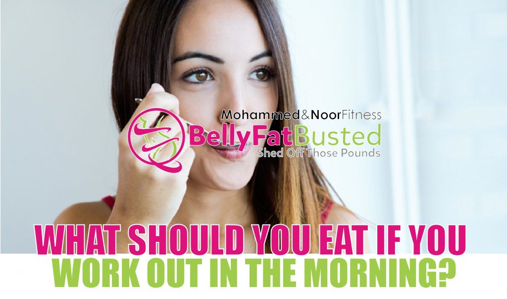 WHAT SHOULD YOU EAT IF YOU WORK OUT IN THE MORNING?